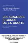 Les Grandes Figures de la droite - De la Révolution française à nos jours