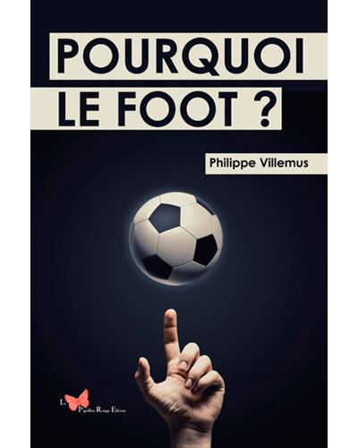 Pourquoi Le Foot ? - Philippe Villemus - broché