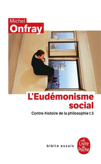 Contre-histoire de la philosophie tome 5 : L'Eudémonisme social
