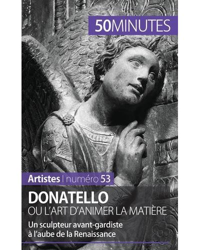 Donatello ou l'art d'animer la matière