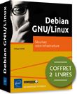 Debian GNU/Linux - Coffret de 3 livres : Sécurisez votre infrastructure