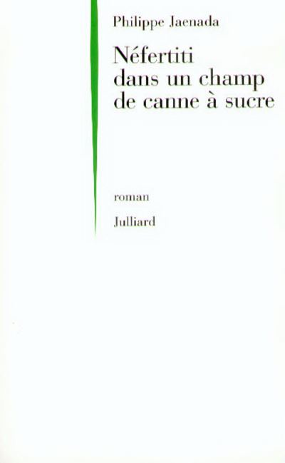 Néfertiti dans un champ de canne à sucre - Philippe Jaenada - (donnée non spécifiée)