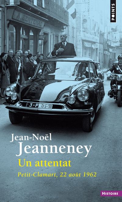 Un attentat - Petit-Clamart, 22 août 1962