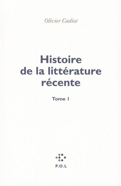 Histoire de la littérature récente - Olivier Cadiot - broché