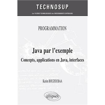 PROGRAMMATION - Java par l’exemple - Concepts, applications en Java ...