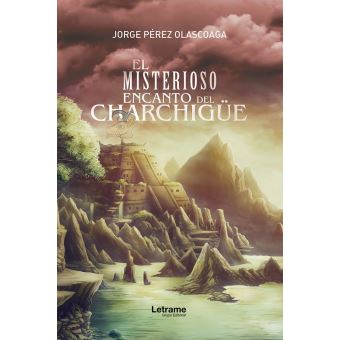 El misterioso encanto del Charchigüe - ebook (ePub) - Jorge Pérez Olascoaga  - Achat ebook