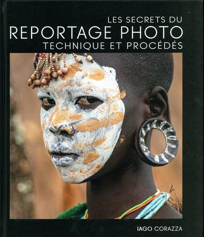 Les secrets du reportage photo technique et procedes