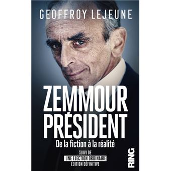 Zemmour Président, de la fiction à la réalité (suivi d'Une élection ordinaire éd. définitive)