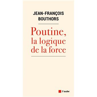 Poutine, la logique de la force