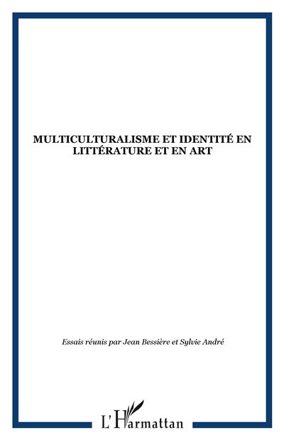 Multiculturalisme et identité en littérature et en art -  Collectif - broché