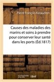 Mémoire sur les causes des maladies des marins et sur les soins à prendre pour conserver leur santé