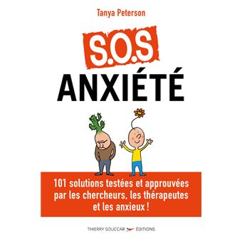 S.o.s. anxiete - 101 solutions approuvees par les chercheurs, les therapeutes