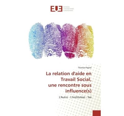 La relation d'aide en travail social, une rencontre sous inf
