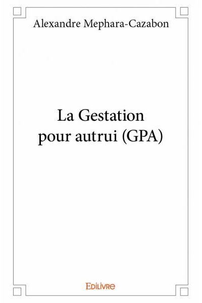 La gestation pour autrui (GPA)