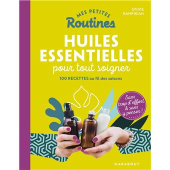 Mes petites routines - Huiles essentielles pour tout soigner