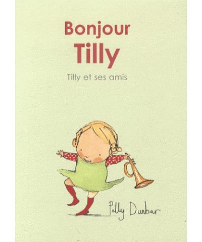 Bonjour tilly - Polly Dunbar - relié
