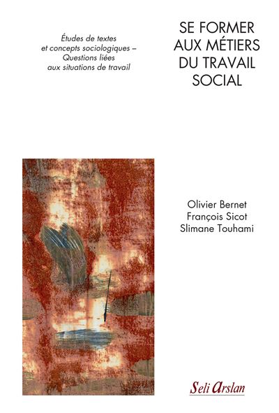 Se former aux métiers du travail social Études de textes et concepts sociologiques Questions liées aux situations de travail