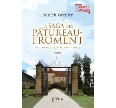 La saga des Pâtureau-Froment - Une famille à travers le XVIIIe siècle