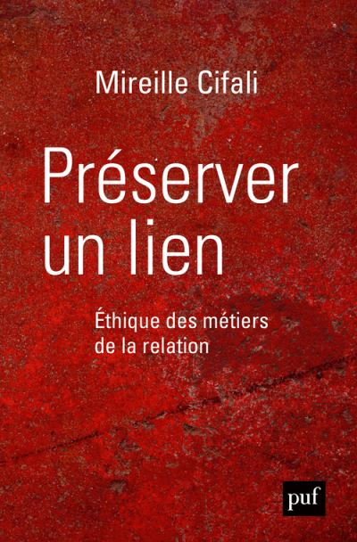 Préserver un lien. Éthique des métiers de la relation