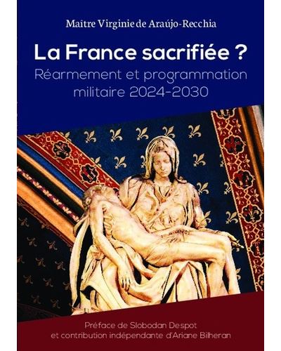 La France sacrifiée ? Réarmement et programmation militaire 2024-2030 - Virginie De Araújo-Recchia - Bookelis - broché - Etude