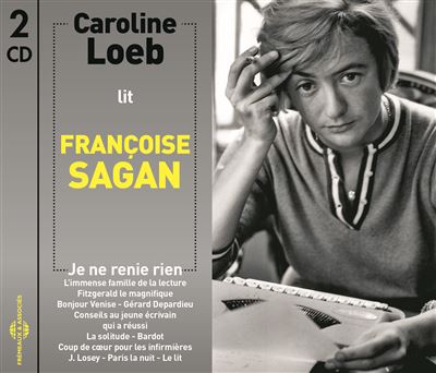 Caroline Loeb lit Françoise Sagan, Je ne renie rien