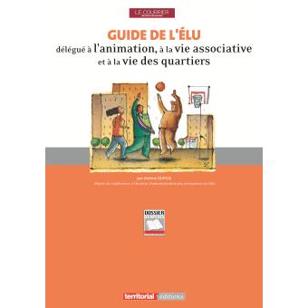 Guide de l'élu délégué à l'animation, à la vie associative et à la vie des quartiers