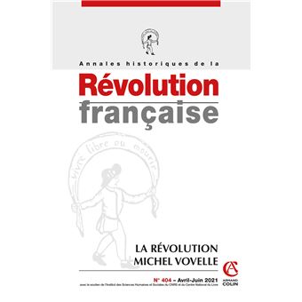 Annales historiques de la Révolution française Nº404 2/2021 La Révolution de Michel Vovelle