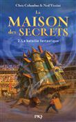 La maison des secrets - tome 2 La Bataille fantastique
