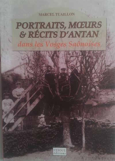 Portraits, moeurs et récits d'antan dans les Vosges Saônoises