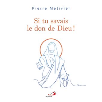Si tu savais le don de dieu !