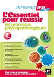 IFSI L'Essentiel pour réussir les processus physiopathologiques - Diplôme infirmier