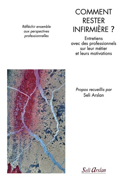 Comment rester infirmière ? - Seli Arslan - broché