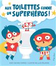 Aux toilettes comme un superhéros !