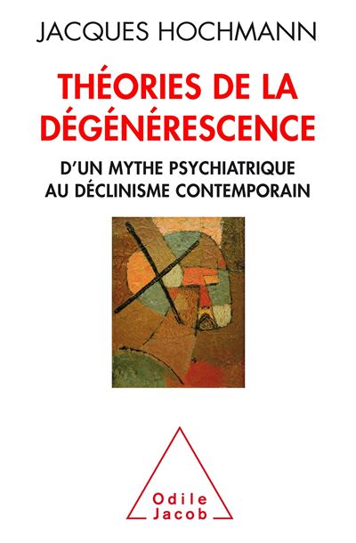 Theories de degenerescence psychiatrie et histoire