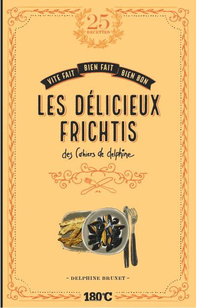 Les delicieux frichtis des cahiers de delphine