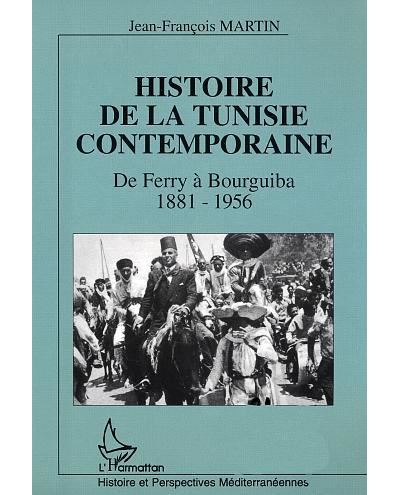 Histoire de la Tunisie contemporaine de Ferry à Bourguiba