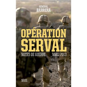 Operation Serval Notes De Guerre Mali 2013 Notes De Guerre Mali 2013 Broche Bernard Barrera Achat Livre Ou Ebook Fnac