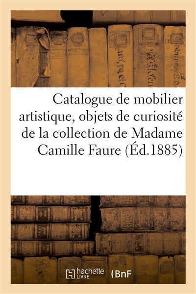 Catalogue d'un mobilier artistique, objets de curiosité, tableaux, meubles anciens et de style