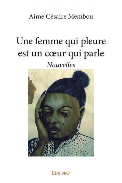 Une femme qui pleure est un cœur qui parle