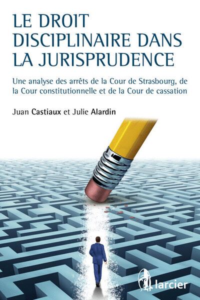Le droit disciplinaire dans la jurisprudence - Juan Castiaux - broché