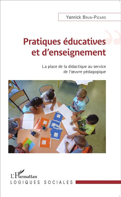 Pratiques éducatives et d'enseignement la place du didactique au service de l'œuvre pédagogique