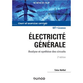 Electricite Generale 2e Ed Analyse Et Synthese Des Circuits Broche Tahar Neffati Achat Livre Fnac