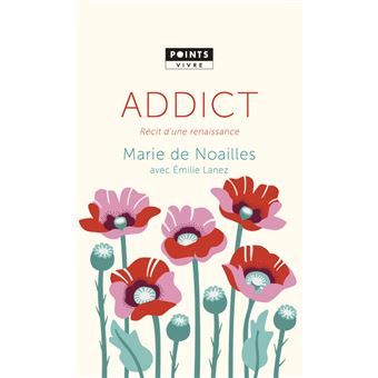Addict Recit D Une Renaissance Recit D Une Renaissance Poche Marie De Noailles Achat Livre Fnac