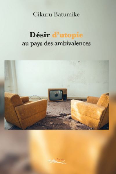 Desir d'utopie au pays des ambivalences