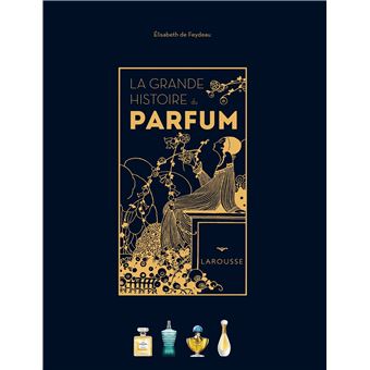 La Grande Histoire du parfum - cartonné 