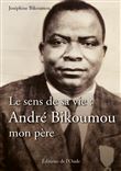 Le sens de sa vie : André Bikoumou, mon père