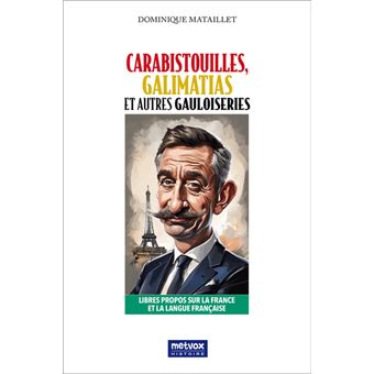 Carabistouilles, galimatias et autres gauloiseries