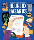 Heureux hasards. Les plus grandes inventions faites par erreur