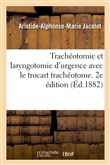 Trachéotomie et laryngotomie d'urgence avec le trocart trachéotome. 2e édition
