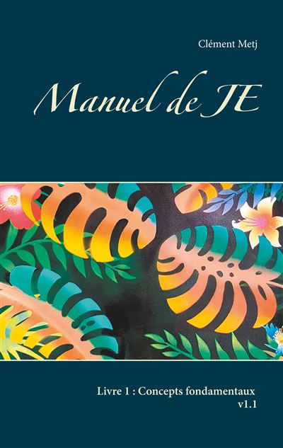 Manuel de je - livre 1 concepts fondamentaux